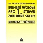 Hudební výchova pro 1.stupeň základní školy Metodický průvodce - Marie Lišková – Hledejceny.cz