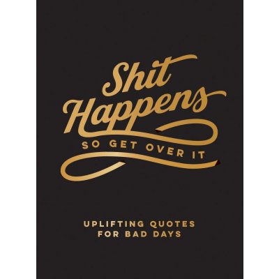 Shit Happens So Get Over It – Zboží Mobilmania