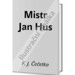 Mistr Jan Hus - F. J. Čečetka – Hledejceny.cz