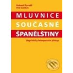 Mluvnice současné španělštiny - Lingvisticky interpretační přístup - Čermák Petr, Zavadil Bohumil – Hledejceny.cz