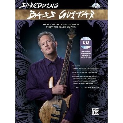 Shredding Bass Guitar: Heavy Metal Pyrotechnics Meet the Bass Guitar, Book & CD Overthrow DavidPaperback