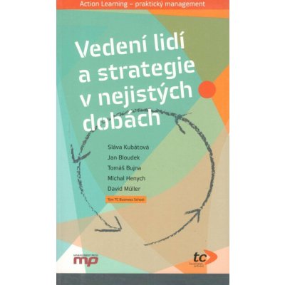 Vedení lidí a strategie v nejistých dobách - Sláva Kubátová – Hledejceny.cz