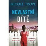 Nevlastní dítě - Nicole Trope – Hledejceny.cz