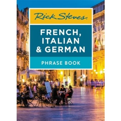 Rick Steves French, Italian & German Phrase Book Seventh Edition – Zbozi.Blesk.cz