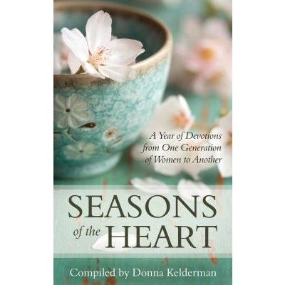 Seasons of the Heart: A Year of Devotions from One Generation of Women to Another Kelderman Donna Pevná vazba