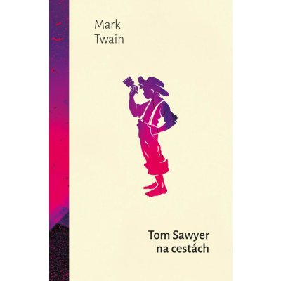 Tom Sawyer na cestách, Tom Sawyer detektivem - Mark Twain – Hledejceny.cz