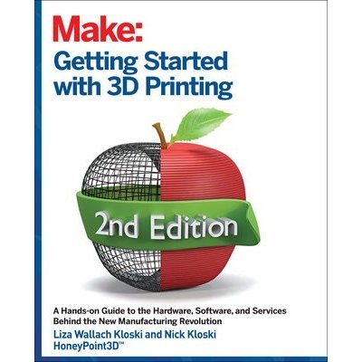Getting Started with 3D Printing: A Hands-On Guide to the Hardware, Software, and Services That Make the 3D Printing Ecosystem Kloski Liza WallachPaperback