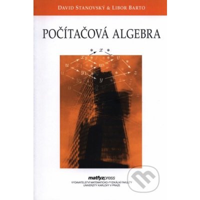 Počítačová algebra - David Stanovský, Libor Barto – Hledejceny.cz