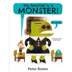 "My Teacher is a Monster (No, I am not)" - "" ("Brown Peter")(Paperback / softback)