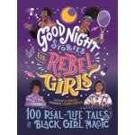 Good Night Stories for Rebel Girls: 100 Real-Life Tales of Black Girl Magic – Sleviste.cz