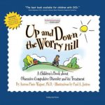 Up and Down the Worry Hill: A Childrens Book about Obsessive-Compulsive Disorder and its Treatment – Hledejceny.cz