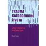 Trauma každodenního života. Cesta k dosažení vnitřního klidu - Mark Epstein – Zboží Dáma