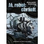 Já, robot: chránit - Mickey Zucker Reichertová – Hledejceny.cz