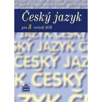 Český jazyk pro 3. ročník SOŠ - Čechová Marie a kolektiv