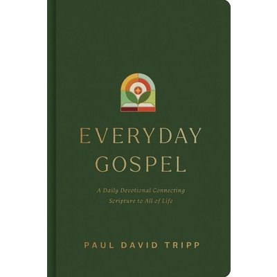 Everyday Gospel: A Daily Devotional Connecting Scripture to All of Life (Tripp Paul David) – Hledejceny.cz
