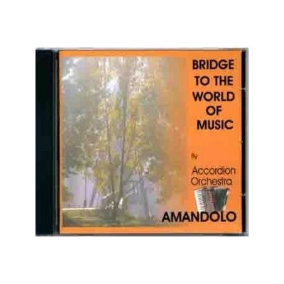 ACCORDION ORCHESTRA AMANDOLO - BRIDGE TO THE WORLD OF MUSIC – Zboží Mobilmania