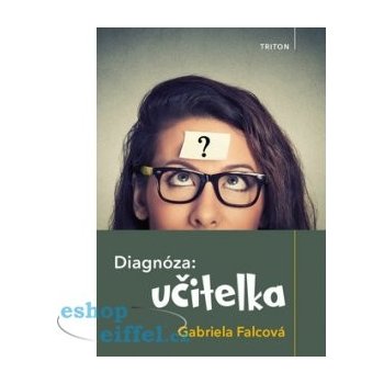 Diagnóza: učitelka - Falcová Gabriela