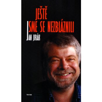 Je ště jsme se nezbláznili - Jan Jirák