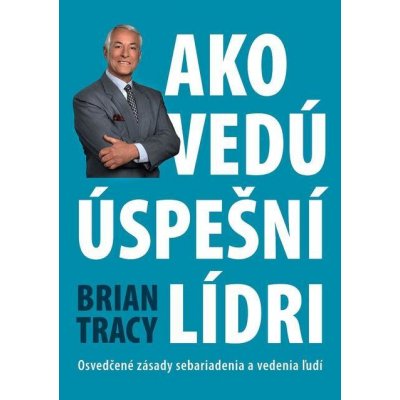 Ako vedú úspešní lídri - Brian Tracy – Hledejceny.cz