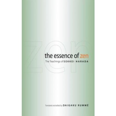 The Essence of Zen: The Teachings of Sekkei Harada – Hledejceny.cz