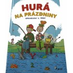 Hurá na prázdniny - Opakování 5. třídy - Šulc Petr – Hledejceny.cz