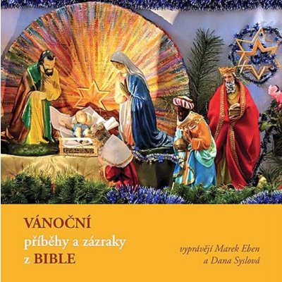 Marek Eben, Dana Syslová - Vánoční příběhy a zázraky z Bible CD – Hledejceny.cz
