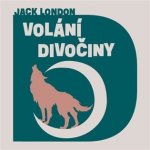 Volání divočiny - Jack London – Hledejceny.cz