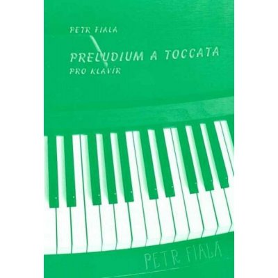 Fiala Petr Preludium a toccata pro klavír – Hledejceny.cz