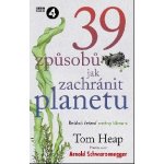 39 způsobů, jak zachránit planetu - Heap Tom – Hledejceny.cz