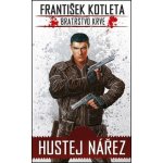 Hustej nářez. Bratrstvo krve - František Kotleta - Epocha – Hledejceny.cz