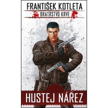 Hustej nářez. Bratrstvo krve - František Kotleta - Epocha