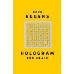 Hologram pro krále - Dave Eggers [SK] – Hledejceny.cz