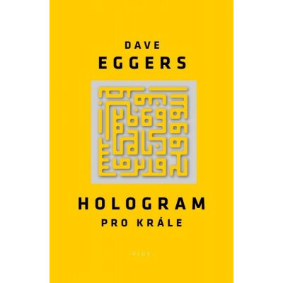 Hologram pro krále - Dave Eggers [SK] – Hledejceny.cz