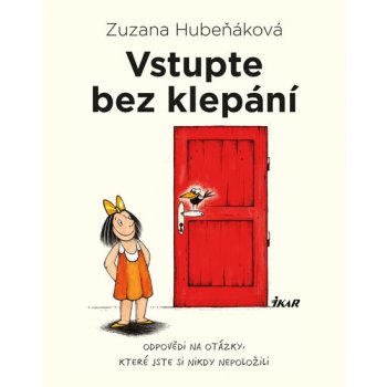 Vstupte bez klepání - Odpovědi na otázky, které jste si nikdy nepoložili - Hubeňáková Zuzana