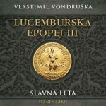Lucemburská epopej III - Slavná léta (1348-1355) - Vlastimil Vondruška – Zboží Dáma