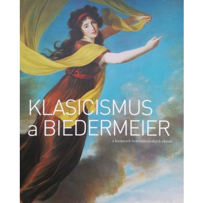 Klasicismus a Biedermeier z knížecích lichtenštejnských sbírek – Zbozi.Blesk.cz