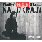 Vladimír Mišík a Etc. - Na okraji 1976-1978 CD – Hledejceny.cz