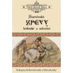 Staročeské zpěvy hrdinské a milostné – Hledejceny.cz