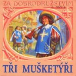 Tři mušketýři - Dumas Alexander, Nezval Vítězslav – Hledejceny.cz