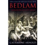 Bedlam Catharine Arnold – Hledejceny.cz