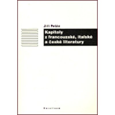 Kapitoly z francouzské, italské a české literatury - Jiří Pelán – Zbozi.Blesk.cz