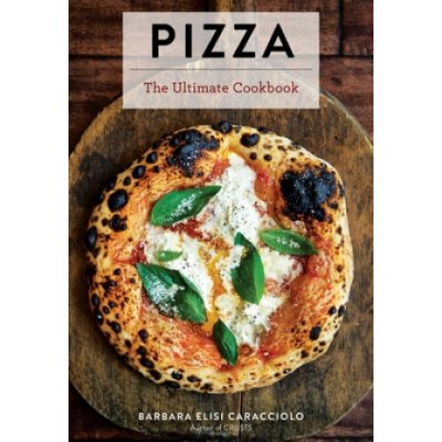 Pizza: The Ultimate Cookbook Featuring More Than 300 Recipes Italian Cooking, Neapolitan Pizzas, Gifts for Foodies, Cookbook – Zboží Mobilmania