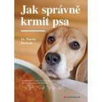 Jak správně krmit psa - Praktické rady a tipy na základě nejnovějších poznatků - Bucksch Martin – Hledejceny.cz