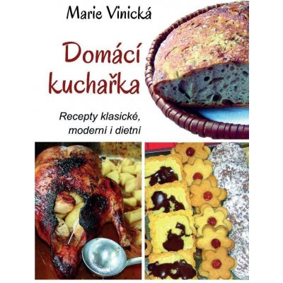 Domácí kuchařka - Recepty klasické, moderní i dietní - Marie Vinická – Zboží Mobilmania