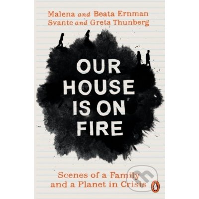 Our House is on Fire - Malena Ernman, Greta Thunberg, Beata Ernman, Svante Thunberg – Zbozi.Blesk.cz