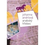 Arabský hřebec - Johanna Andrlová – Hledejceny.cz