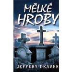 Mělké hroby Jeffery Deaver kniha – Hledejceny.cz