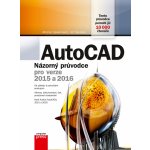 AutoCAD - Názorný průvodce pro verze 2015 a 2016 - Špaček Jiří, Spielmann Michal