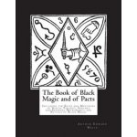 The Book of Black Magic and of Pacts: Including the Rites and Mysteries of Goetic Theurgy, Sorcery and Infernal Necromancy and Rituals of Black Magic – Zbozi.Blesk.cz