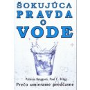 Šokujúca pravda o vode